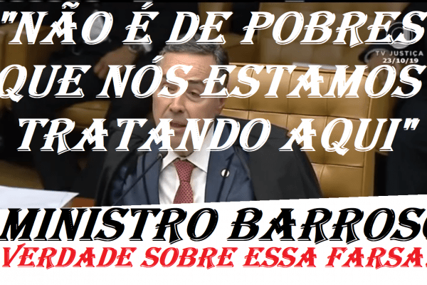 Ministro Luís Roberto Barroso "Não é de pobres que nós estamos tratando aqui"