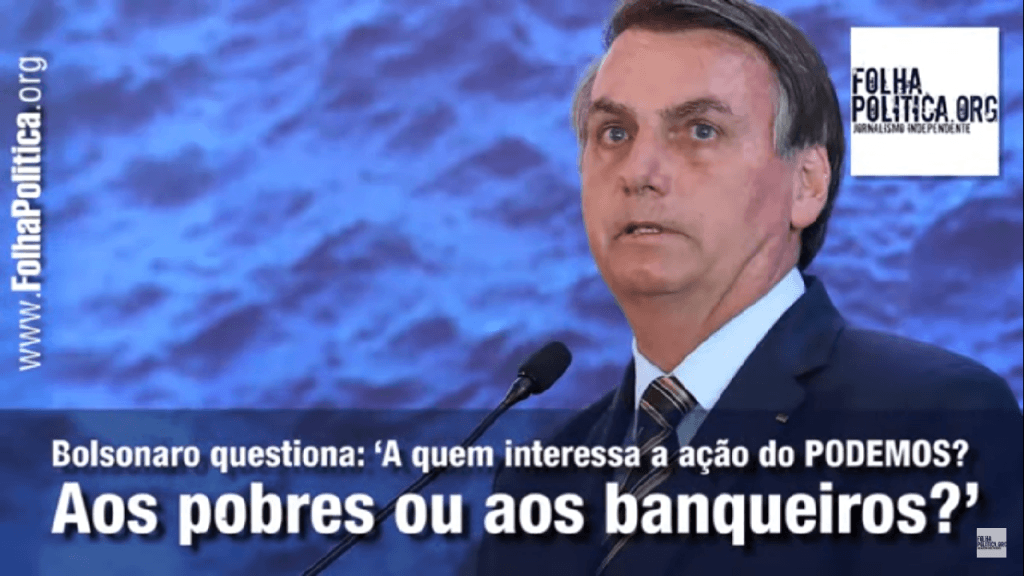 Bolsonaro questiona: ‘A quem interessa a ação do PODEMOS? Aos pobres ou aos banqueiros?’