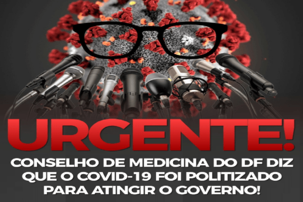 Conselho de medicina do DF concluí que o COVID-19 foi politizado para atingir Governo Bolsonaro