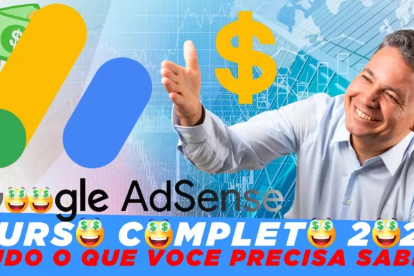 Ganhar Dinheiro com o Google AdSense: É possível ganhar dinheiro com o Google AdSense de que forma? CONFIRA!
